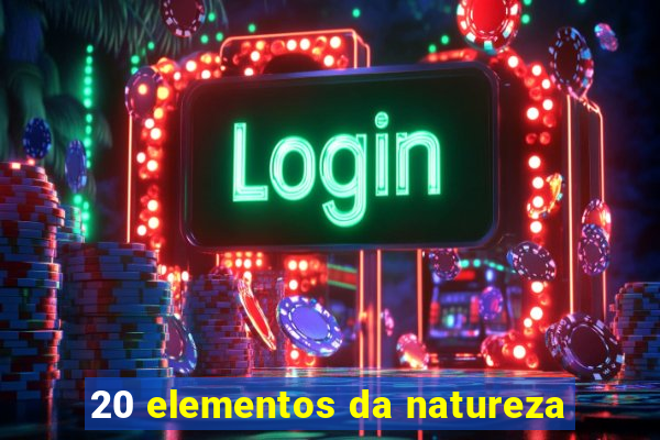 20 elementos da natureza